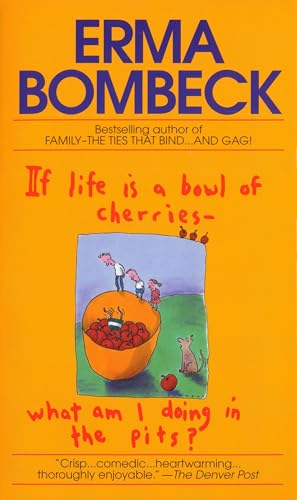 If Life Is a Bowl of Cherries What Am I Doing in the Pits? book cover