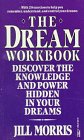 The Dream Workbook: Discover the Knowledge and Power Hidden in Your Dreams