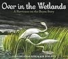 Over in the Wetlands: A Hurricane-on-the-Bayou Story