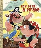 How To Be A Pirate Little Golden Book