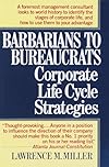 Barbarians to Bureaucrats: Corporate Life Cycle Strategies