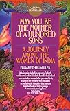 May You Be The Mother Of A Hundred Sons A Journey Among The Women Of India
