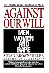 Against Our Will: Men, Women, and Rape