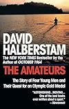 The Amateurs: The Story of Four Young Men and Their Quest for an Olympic Gold Medal