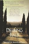 Desiring Italy: Women Writers Celebrate the Passions of a Country and Culture