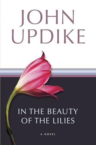 In the Beauty of the Lilies written by John Updike