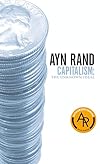 Capitalism: The Unknown Ideal, with Additional Articles By Nathaniel Branden, Alan Greenspan, and Robert Hessen