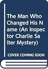 The Man Who Changed His Name: An Inspector Charlie Salter Mystery