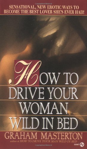 How to Drive Your Woman Wild in Bed book cover