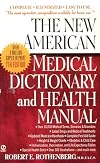 The New American Medical Dictionary and Health Manual