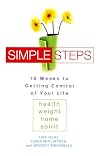 Simple Steps: 10 Weeks to Getting Control of Your Life
