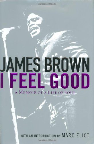 I Feel Good: A Memoir of a Life of Soul (With: James Brown) cover