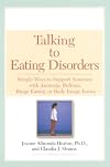 Talking to Eating Disorders: Simple Ways to Support Someone With Anorexia, Bulimia, Binge Eating, Or Body Ima ge Issues