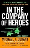 In The Company Of Heroes The Personal Story Behind Black Hawk Down