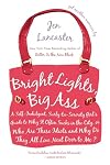 Bright Lights, Big Ass: A Self-Indulgent, Surly, Ex-Sorority Girl's Guide to Why it Often Sucks in the City, or Who are These Idiots and Why Do They All Live Next Door to Me?
