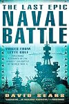 The Last Epic Naval Battle: Voices From Leyte Gulf