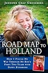 Road Map to Holland: How I Found My Way Through My Son's First Two Years With Down Syndrome
