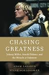 Chasing Greatness: Johnny Miller, Arnold Palmer, and the Miracle at Oakmont