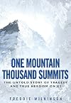 One Mountain Thousand Summits: The Untold Story Tragedy and True Heroism on K2