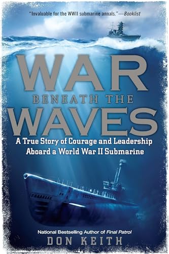 War Beneath the Waves: A True Story of Courage and Leadership Aboard a World War II Submarine book cover