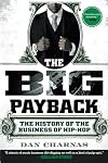 The Big Payback: The History of the Business of Hip-Hop