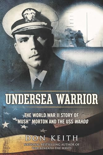 Undersea Warrior: The World War II Story of "Mush" Morton and the USS Wahoo book cover