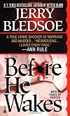 Before He Wakes: A True Story of Money, Marriage, Sex and Murder