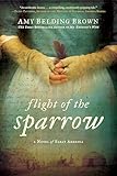 Flight Of The Sparrow A Novel Of Early America