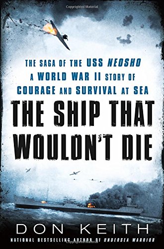 The Ship That Wouldn't Die: The Saga of the USS Neosho: A World War II Story of Courage and Survival at Sea book cover