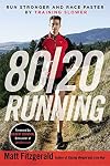 80/20 Running: Run Stronger and Race Faster By Training Slower