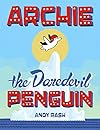 Archie the Daredevil Penguin