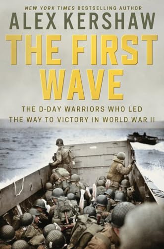 The First Wave: The D-Day Warriors Who Led the Way to Victory in World War II cover