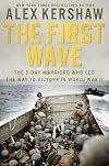The First Wave: The D-Day Warriors Who Led the Way to Victory in World War II