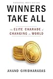 Winners Take All The Elite Charade Of Changing The World