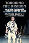 Touching the Dragon: And Other Techniques for Surviving Life's Wars