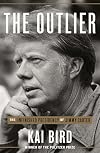 The Outlier: The Unfinished Presidency of Jimmy Carter