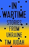 In Wartime: Stories from Ukraine