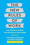 The New Rules Of Work The Modern Playbook For Navigating Your Career