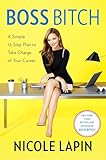 Boss Bitch A Simple 12step Plan To Take Charge Of Your Career