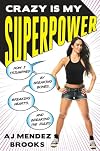 Crazy Is My Superpower: How I Triumphed by Breaking Bones, Breaking Hearts, and Breaking the Rules