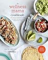 The Wellness Mama Cookbook: 200 Easy-to-Prepare Recipes and Time-Saving Advice for the Busy Cook