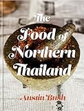 The Food Of Northern Thailand A Cookbook
