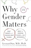 Why Gender Matters Second Edition What Parents And Teachers Need To Know About The Emerging Science Of Sex Differences