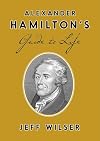 Alexander Hamilton's Guide to Life