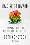 Imagine It Forward Courage Creativity And The Power Of Change