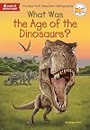 What Was the Age of the Dinosaurs?