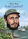 Who Was Fidel Castro?