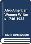 Afro-American Women Writers 1746-1933