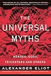 The Universal Myths: Heroes, Gods, Tricksters, and Others (Meridian)