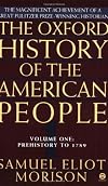 The Oxford History of the American People. Volume 1: Prehistory to 1789